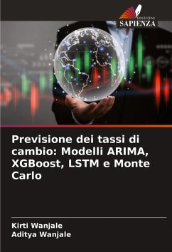 Previsione dei tassi di cambio: Modelli ARIMA, XGBoost, LSTM e Monte Carlo - Wanjale, Kirti;Wanjale, Aditya