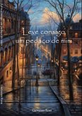 Leve Consigo Um Pedaço De Mim (eBook, ePUB) Leve Consigo Um Pedaço De Mim (eBook, ePUB)