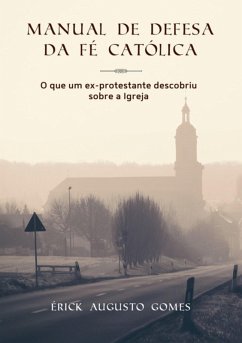 Manual De Defesa Da Fé Católica (eBook, ePUB) - Gomes, Érick Augusto