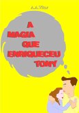 A Magia Que Enriqueceu Tony (eBook, ePUB)