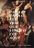 Para Ir Para O Céu, Tem Que Viver O Céu Aqui (eBook, ePUB)