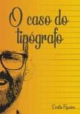 O Caso Do Tipógrafo (eBook, ePUB) O Caso Do Tipógrafo (eBook, ePUB)