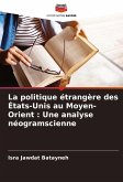 La politique étrangère des États-Unis au Moyen-Orient : Une analyse néogramscienne La politique étrangère des États-Unis au Moyen-Orient : Une analyse néogramscienne