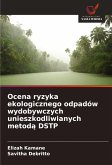 Ocena ryzyka ekologicznego odpadów wydobywczych unieszkodliwianych metod¿ DSTP Ocena ryzyka ekologicznego odpadów wydobywczych unieszkodliwianych metod¿ DSTP