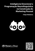 Inteligência Emocional E Programação Neurolinguística Na Construção Do Marketing Pessoal (eBook, ePUB)