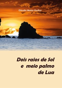 Dois Raios De Sol E Meio Palmo De Lua (eBook, ePUB) - Motta-porfiro, Cláudio