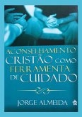 Aconselhamento Cristão Como Ferramenta De Cuidado (eBook, ePUB)