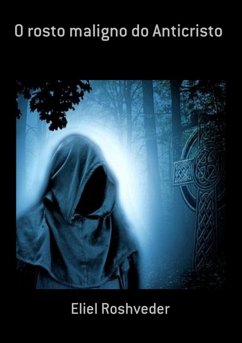 O Rosto Maligno Do Anticristo (eBook, ePUB) - Roshveder, Eliel