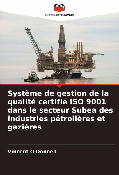 Système de gestion de la qualité certifié ISO 9001 dans le secteur Subea des industries pétrolières et gazières Système de gestion de la qualité certifié ISO 9001 dans le secteur Subea des industries pétrolières et gazières