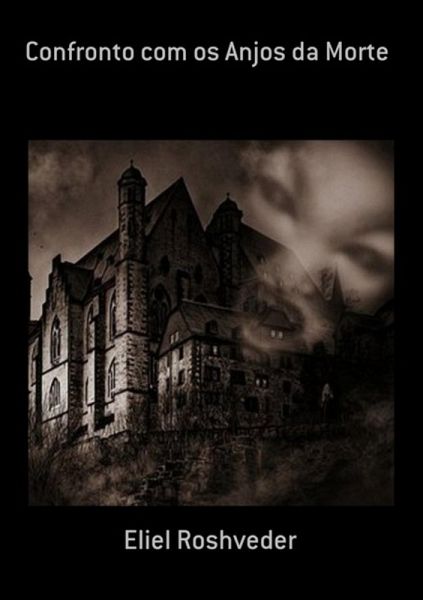 Confronto Com Os Anjos Da Morte (eBook, ePUB) Confronto Com Os Anjos Da Morte (eBook, ePUB)