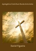 Apologética Cristã Num Mundo Anticristão (eBook, ePUB)