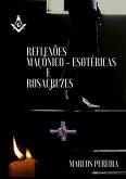 Reflexões Maçônico Esotéricas E Rosacruzes (eBook, ePUB) Reflexões Maçônico Esotéricas E Rosacruzes (eBook, ePUB)