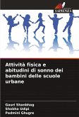 Attività fisica e abitudini di sonno dei bambini delle scuole urbane Attività fisica e abitudini di sonno dei bambini delle scuole urbane