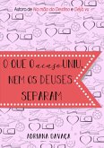 O Que O Acaso Uniu, Nem Os Deuses Separam (eBook, ePUB) O Que O Acaso Uniu, Nem Os Deuses Separam (eBook, ePUB)