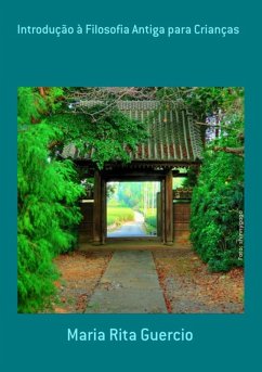 Introdução À Filosofia Antiga Para Crianças (eBook, ePUB) - Guercio, Maria Rita Introdução À Filosofia Antiga Para Crianças (eBook, ePUB) - Guercio, Maria Rita
