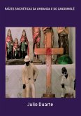 Raízes Sincréticas Da Umbanda E Do Candomblé (eBook, ePUB)