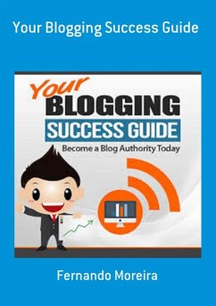 Your Blogging Success Guide (eBook, ePUB) - Moreira, Fernando