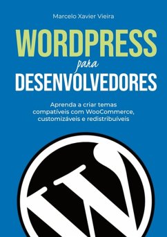 Wordpress Para Desenvolvedores (eBook, ePUB) - Vieira, Marcelo Xavier