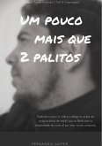 Um Pouco Mais Que 2 Palitos (eBook, ePUB) Um Pouco Mais Que 2 Palitos (eBook, ePUB)