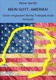 MEIN GOTT, AMERIKA! (eBook, ePUB) MEIN GOTT, AMERIKA! (eBook, ePUB)