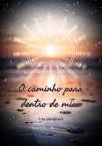 O Caminho Para Dentro De Mim (eBook, ePUB) O Caminho Para Dentro De Mim (eBook, ePUB)