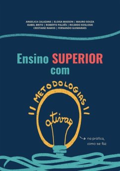 Ensino Superior Com Metodologias Ativas: Na Prática, Como Se Faz (eBook, ePUB) - Al, Angelica Calazans