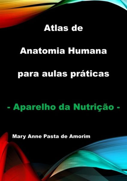 Atlas De Anatomia Humana Para Aulas Práticas - Aparelho Da Nutrição (eBook, ePUB)