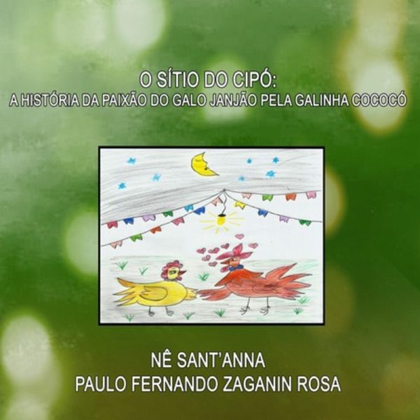 O Sítio Do Cipó: A História Da Paixão Do Galo Janjão Pela Galinha Cococó (eBook, ePUB)