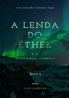 A Lenda Do Éther E A Montanha Sombria (eBook, ePUB) - Cardoso, Caio