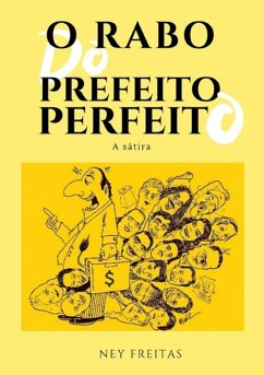 O Rabo Do Prefeito Perfeito (eBook, ePUB) - Freitas, Ney