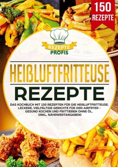 Heißluftfritteuse Rezeptbuch - Profis, Rezepte