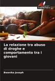 La relazione tra abuso di droghe e comportamento tra i giovani La relazione tra abuso di droghe e comportamento tra i giovani