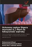 Ochronny wp¿yw Digera muricata (L.) Mart na toksyczno¿¿ w¿troby Ochronny wp¿yw Digera muricata (L.) Mart na toksyczno¿¿ w¿troby