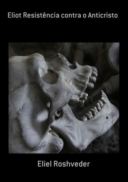 Eliot Resistência Contra O Anticristo (eBook, ePUB)