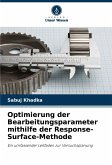 Optimierung der Bearbeitungsparameter mithilfe der Response-Surface-Methode Optimierung der Bearbeitungsparameter mithilfe der Response-Surface-Methode