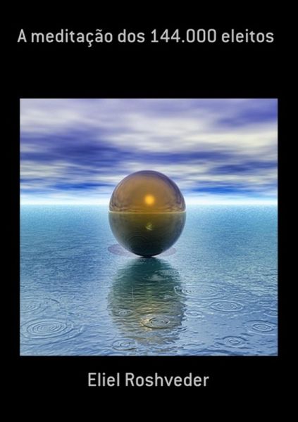 A Meditação Dos 144.000 Eleitos (eBook, ePUB)