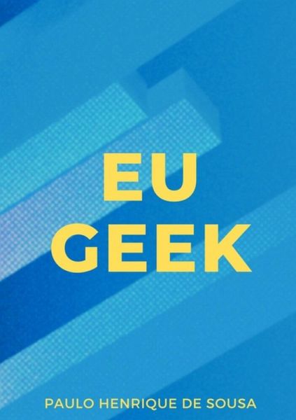Eu Geek (eBook, ePUB)