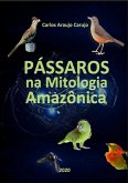 Pássaros Na Mitologia Amazônica (eBook, ePUB)