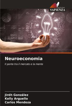 Neuroeconomia - González, Jiréh;Arguello, Kelly;Mendoza, Carlos