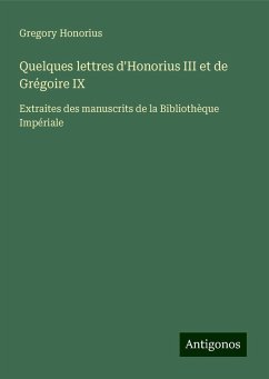 Quelques lettres d'Honorius III et de Grégoire IX - Honorius, Gregory