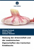 Nutzung der Artenvielfalt und der medizinischen Eigenschaften des iranischen Knoblauchs Nutzung der Artenvielfalt und der medizinischen Eigenschaften des iranischen Knoblauchs