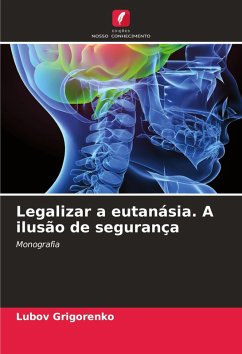 Legalizar a eutanásia. A ilusão de segurança Cover Legalizar a eutanásia. A ilusão de segurança