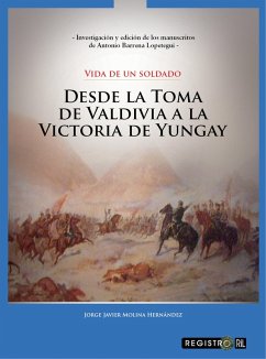 Vida de un soldado: desde la toma de Valdivia a la victoria de Yungay (eBook, ePUB) - Molina Hernández, Jorge