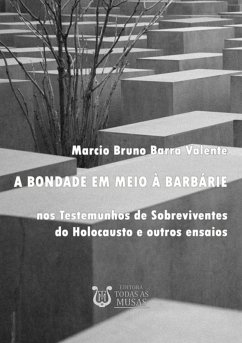 A Bondade Em Meio A Barbárie (eBook, ePUB) - Valente, Marcio Bruno Barra