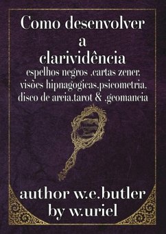 Como Desenvolver A Clarividência (eBook, PDF) - W. e. butler