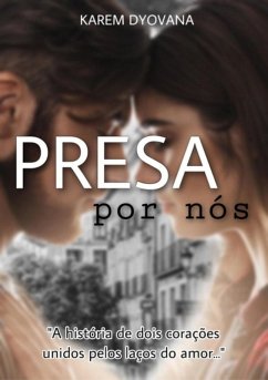 Presa Por Nós (eBook, ePUB) - Dyovana, Karem