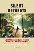 Silent Retreats: A Comprehensive Guide to Inner Peace and Spiritual Renewal (eBook, ePUB) Silent Retreats: A Comprehensive Guide to Inner Peace and Spiritual Renewal (eBook, ePUB)