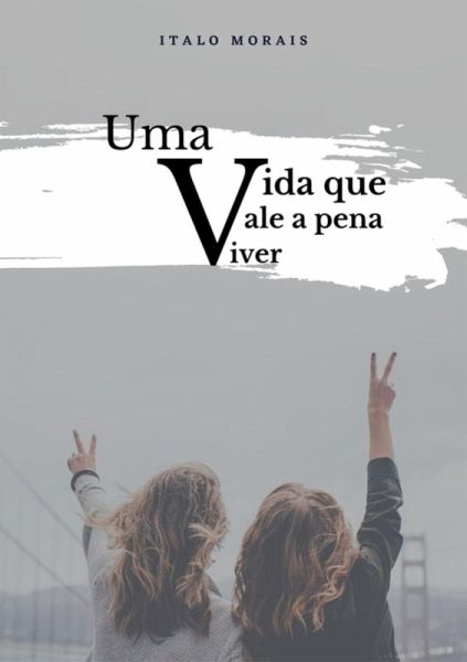 Uma Vida Que Vale A Pena Viver (eBook, ePUB) Uma Vida Que Vale A Pena Viver (eBook, ePUB)