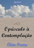 Opúsculo À Contemplação (eBook, ePUB) Opúsculo À Contemplação (eBook, ePUB)