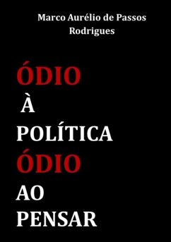 Cover Ódio À Política, Ódio Ao Pensar (eBook, ePUB)